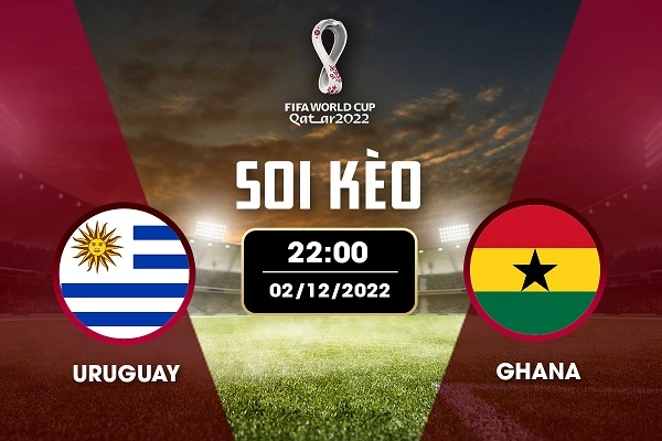 Soi kèo bảng H World Cup: Uruguay vs Ghana